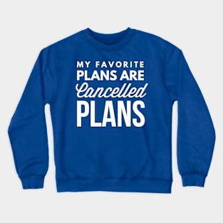 Cancelled Plans Crewneck Sweatshirt